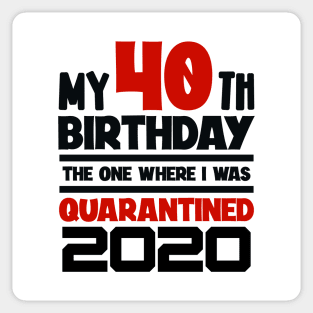 My 40-th Birthday - 2020 The One Where I was Quarantined Sticker